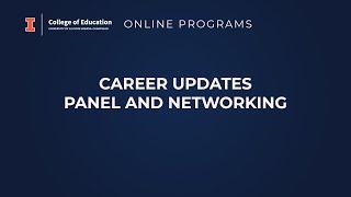 Education at Illinois -  Online Programs Student Career Updates Panel and Networking