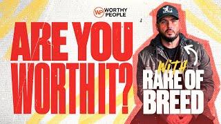 Are You Worth It? with Rare of Breed