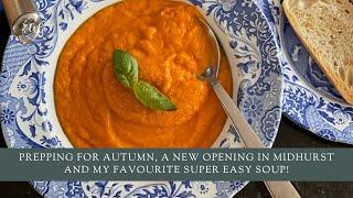 Prepping for autumn, a new opening in Midhurst and my favourite super easy soup!