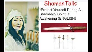 #45  ShamanTalk: Protect Yourself During Your Shamanic Awakening (English)