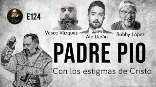 Herejes E124 :Padre Pío: Con los Estigmas de Cristo