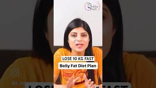 Belly Fat Diet Plan | Lose 10 Kg Fast #howtoloseweightfast #dietplantoloseweightfast #drshikhasingh