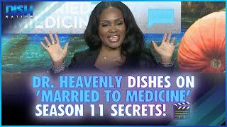 Dr. Heavenly Dishes on 'Married to Medicine' Season 11 Secrets! 