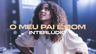 Interlúdio - O Meu Pai É Bom | Gabriela Gomes