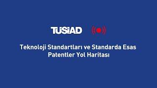 TÜSİAD – Teknoloji Standartları ve Standarda Esas Patentler Yol Haritası’