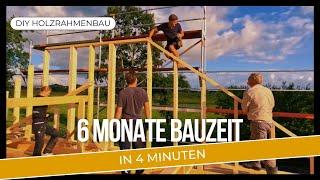 DIY Holzrahmenbau: 6 Monate Bauzeit in 4 Minuten!