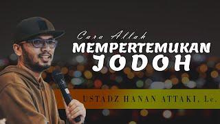 CARA ALLAH MEMPERTEMUKAN JODOH | USTADZ HANAN ATTAKI LC. | PEMUDA HIJRAH | PARENTING ISLAMI