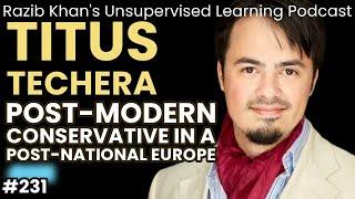 Titus Techera: Post-Modern Conservative in a post-national Europe