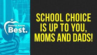 School choice is up to you, Moms and Dads!