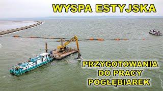 9.11. Wyspa Estyjska - przygotowania do pracy pogłębiarek.