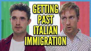 Getting Past Italian Immigration