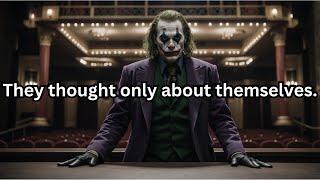 They Thought Only of Themselves Until It Was Too Late- Joker Speech