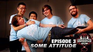 Chasing the Cup: Some Attitude [EPISODE 3]