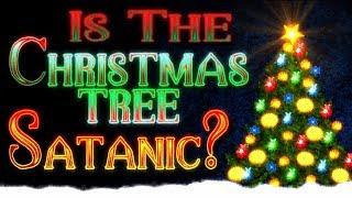 Is the Christmas Tree Satanic?