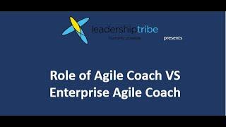 Role of Agile Coach VS Enterprise Agile Coach