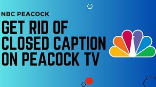 How To Get Rid Of Closed Caption On Peacock TV !! Turn off Closed Caption on Peacock TV - 2024