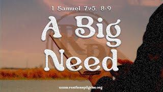 1 Samuel 7v5,8 9 A Big Need || A Pilgrim Devotional Series