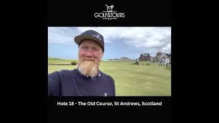 Hole 18 - The Old Course, St Andrews, Scotland with Ben Saunders Managing Director Golf & Tours