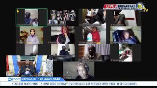 17 JUNE 2025 TUESDAY LIVE BROADCAST SERVICE WITH PROF. LESEGO DANIEL PART 1