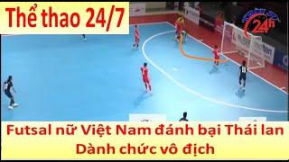 TS24h - Thể thao 24/7  - Futsal nữ Việt Nam đánh bại Thái lan dành chức vô địch