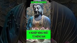 Lời Phật Dạy: 4 Nghiệp Nặng Nhất Từ Miệng Bạn  Ngôi Nhà An Nhiên