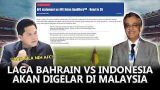 STATEMENT RESMI AFC TURUTI PERMOHONAN BAHRAIN | LAGA INDONESIA VS BAHRAIN AKAN DIGELAR DI MALAYSIA!!