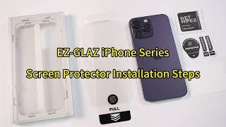 EZ-GLAZ iPhone Series Screen Protector Installation Steps