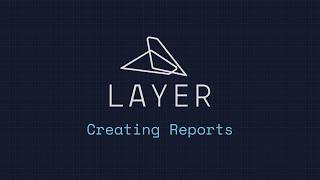 Creating Reports in Layer App