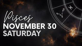 Pisces - Daily Horoscope - November 30, 2024