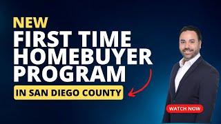 NEW First Time Home Buyer Program in San Diego County!!!