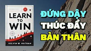 Đứng dậy và thúc đẩy bản thân | Rise & Thrive | Tóm Tắt Sách Learn To Win