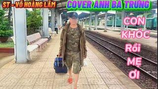 CON KHÓC RỒI MẸ ƠI  . st - hoàng lâm #cove #anhbatrưng #nhachaymoingay #bolero