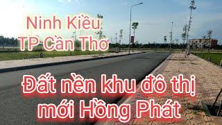 Bán Đất Nền Khu Đô Thị Mới Hồng Phát, Ninh Kiều, TP Cần Thơ @nhadatcanthomientay