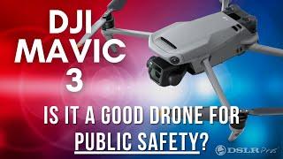 Is the DJI Mavic 3 a Good Drone for Public Safety | DSLRPros