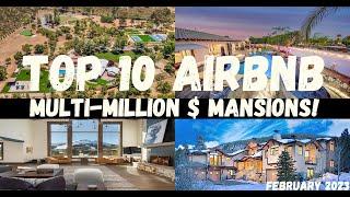 TOP 10 AIRBNB MULTI-MILLION $$$ MANSIONS! | February 2023