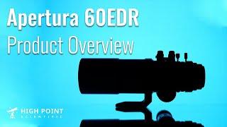 Apertura 60EDR Overview | High Point Scientific