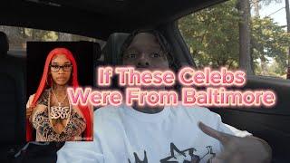 IF THESE CELEBRITIES WERE FROM BALTIMORE