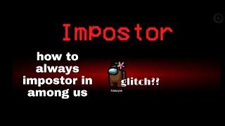 How to always impostor in among us