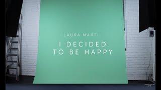 LAURA MARTI. I Decided To Be Happy. Shine Visual. Behind The Scenes