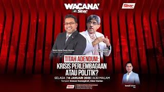 [WACANA SINAR] Titah Adendum: Krisis perlembagaan atau politik?