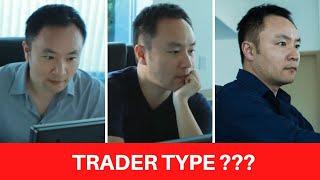 WHAT TYPE OF A TRADER AM I ?