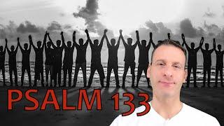 Psalm Chapter 133 Summary and What God Wants From Us