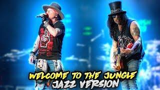 Guns & Roses-Welcome To The Jungle(Jazzy Version)