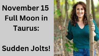 Full Moon in Taurus: Sudden Jolts in Your Favor!