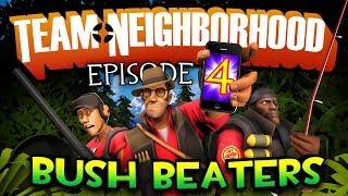 Team Neighborhood - Episode 4 - Bush Beaters