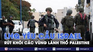 Liên hợp quốc yêu cầu Israel rút khỏi các vùng lãnh thổ Palestine - Tin Thế giới - VNews