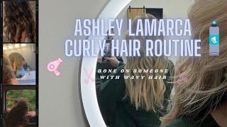 Ashley Lamarca curly hair routine on someone with slightly wavy hair!