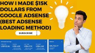 How I Made $15K Dollars from Google AdSense (Best AdSense Loading)