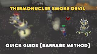 Thermonuclear Smoke Devil Quick Guide [Barrage Method] [OSRS]