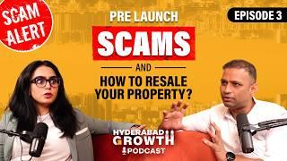 Pre Launch Scams & Resale of Property | Hyderabad Real Estate Podcast | Episode 3 | Hyderabad Growth